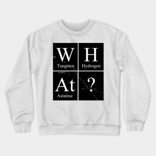 What Chemistry Periodic Table Science Crewneck Sweatshirt
